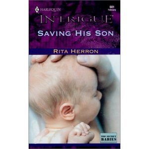 Saving His Son (Top Secret Babies, Book 2) (Harlequin Intrigue Series #601) (Mas
